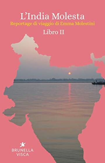 L'India Molesta II: Il Gange (Le avventure indiane di Emma Molestini Vol. 2)